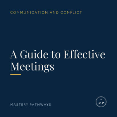 A Guide to Effective Meetings - Communication and Conflict course, Mastery Pathways
