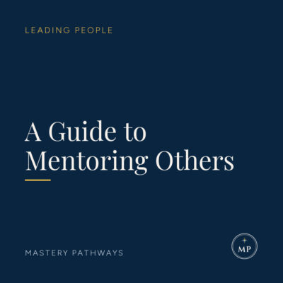 A Guide to Mentoring Others - Leading People course, Mastery Pathways
