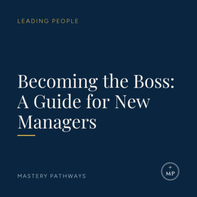 Becoming the Boss: A Guide for New Managers - Leading People course, Mastery Pathways