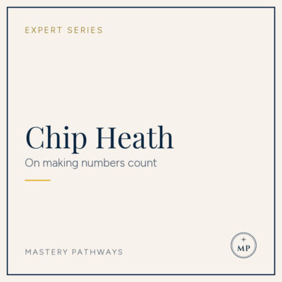 Expert Series: Chip Heath - On making numbers count