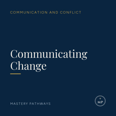 Communicating Change - Communication and Conflict course, Mastery Pathways