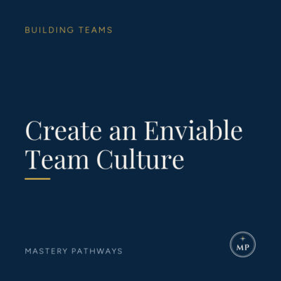 Create an Enviable Team Culture - Building Teams course, Mastery Pathways