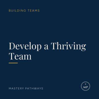 Develop a Thriving Team - Building Teams course, Mastery Pathways