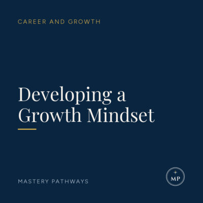 Developing a Growth Mindset - Career and Growth course, Mastery Pathways