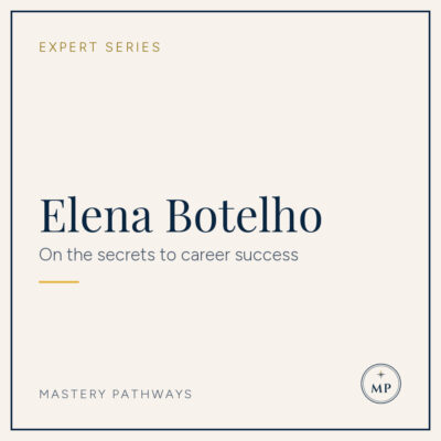 Expert Series: Elena Botelho - On the secrets to career success