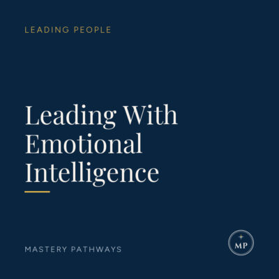 Leading With Emotional Intelligence - Leading People course, Mastery Pathways