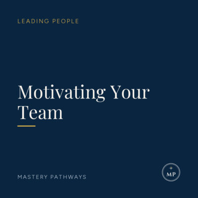 Motivating Your Team - Leading People course, Mastery Pathways