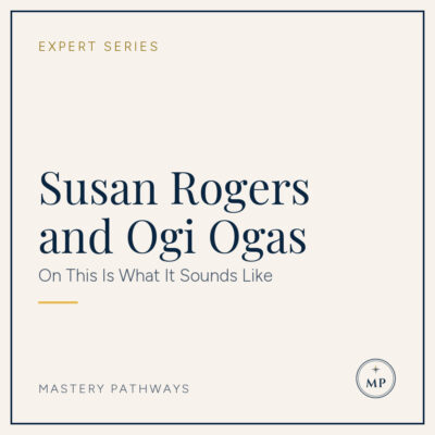 Expert Series: Susan Rogers and Ogi Ogas - On This Is What It Sounds Like